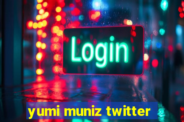 yumi muniz twitter